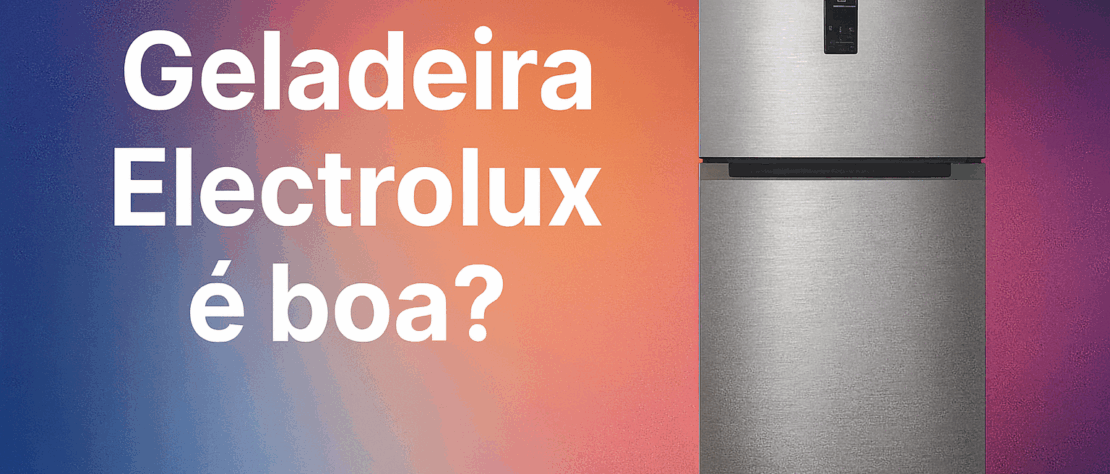 geladeira electrolux é boa