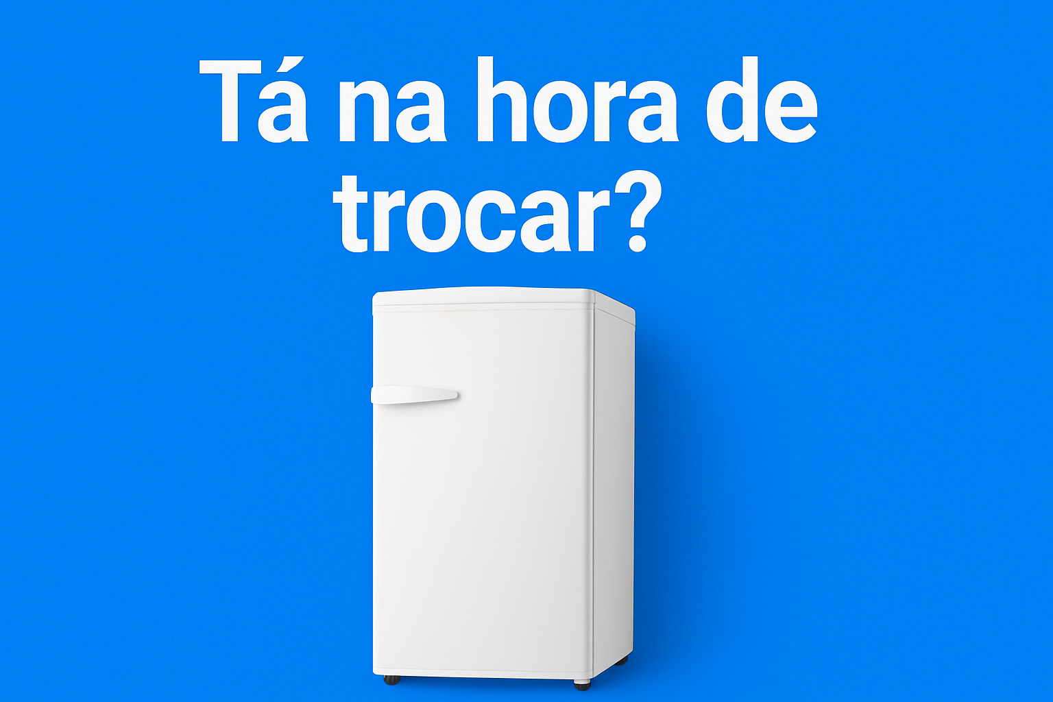 trocar-a-geladeira